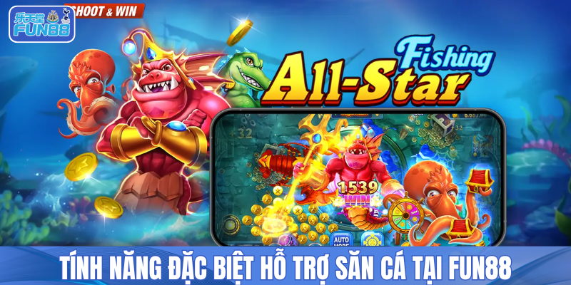Tính năng đặc biệt hỗ trợ săn cá tại FUN88